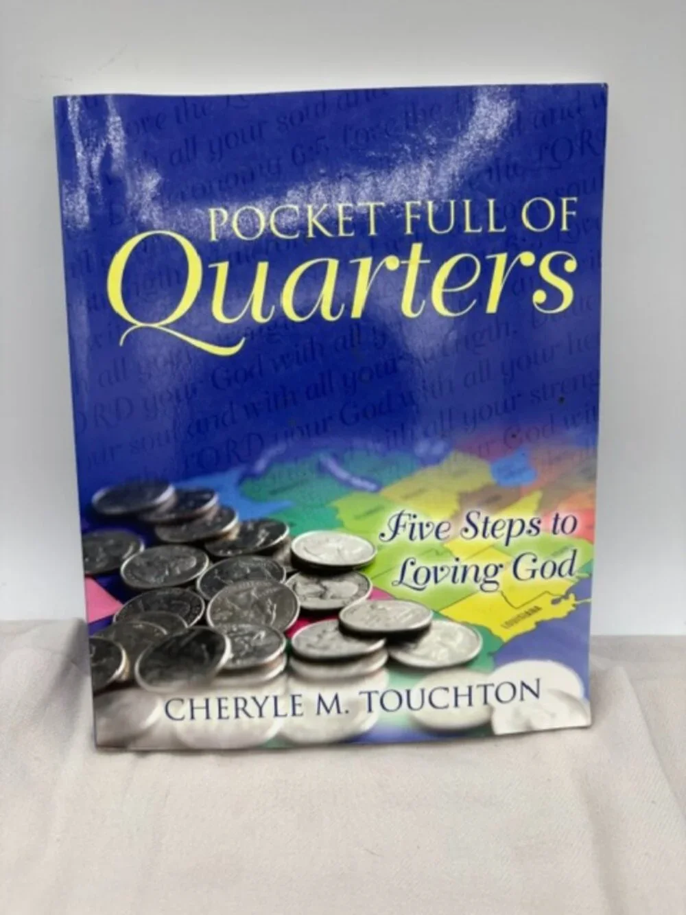 Pocket Full of Quarters : 5 Steps to Loving God by Cheryle M. Touchton (2005,...